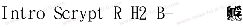 Intro Script R H2 B字体转换